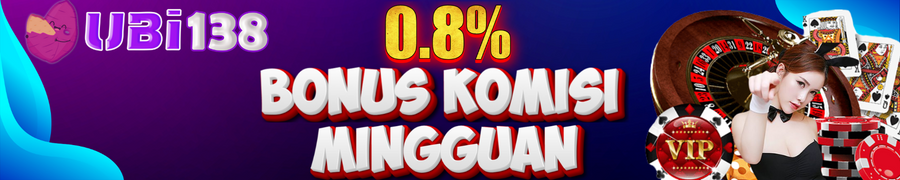 EXTRA BONUS KOMISI MINGGUAN 0,8% UBI138